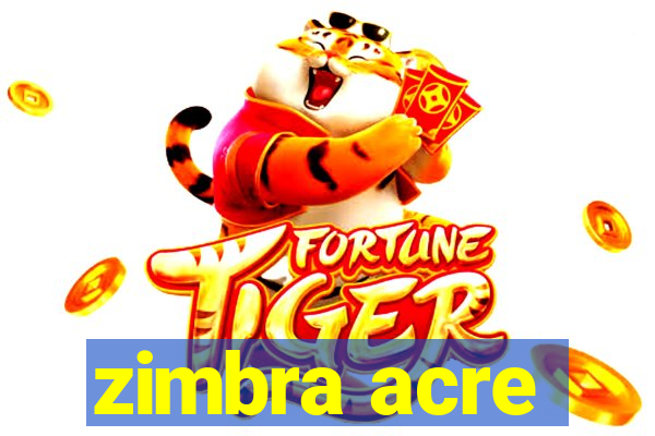 zimbra acre